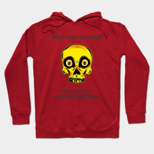 Don't wait too long the deadline is closer than you think Hoodie